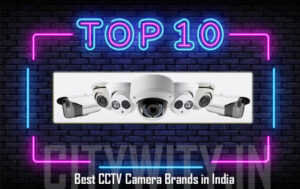 Top 10 Best CCTV Camera Brands In India