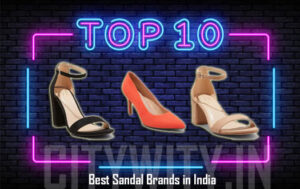 Top 10 Best Sandal Brands In India