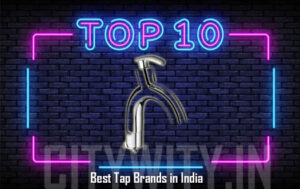 Top 10 Best Tap Brands In India