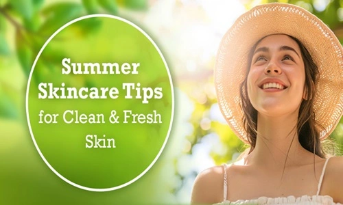 Summer Skincare Routine for Clear & Fresh Skin