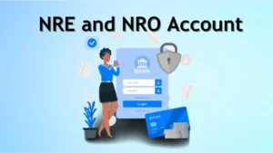 What is NRE and NRO Account and its Benefits?